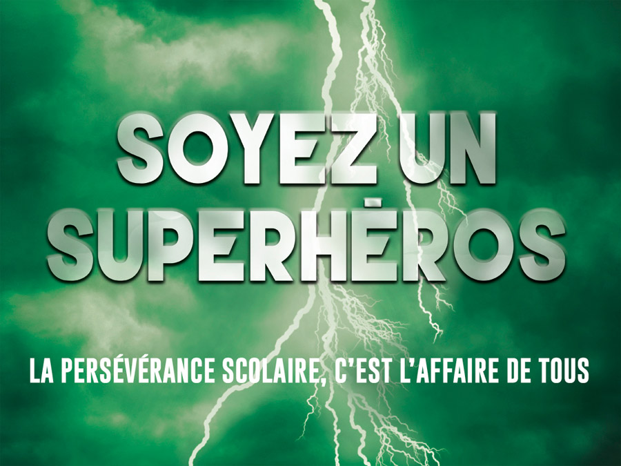 Soyez un superheros - La persévérance scolaire, c'est l'affaire de tous